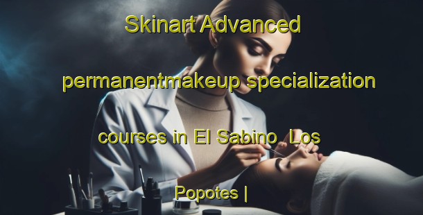 Skinart Advanced permanentmakeup specialization courses in El Sabino  Los Popotes | PermanentmakeupTraining | PermanentmakeupClasses | SkinartTraining-Mexico